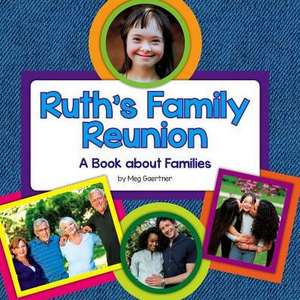 Ruth's Family Reunion: A Book about Families de Meg Gaertner