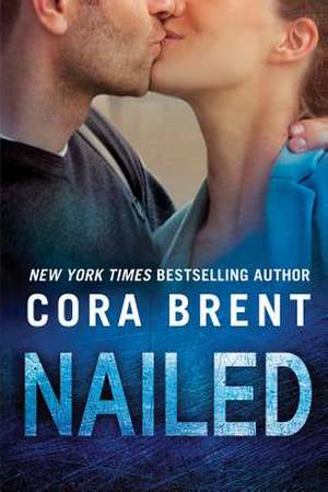 Nailed de Cora Brent