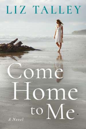 Come Home to Me de Liz Talley