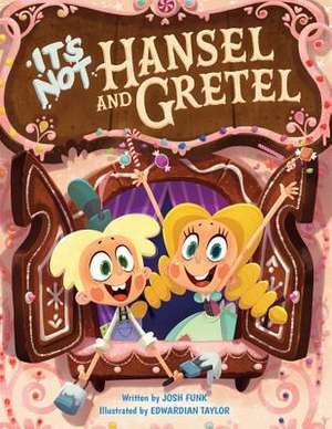 It's Not Hansel and Gretel de Josh Funk