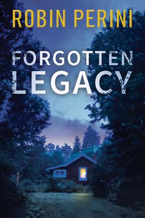 Forgotten Legacy de Robin Perini