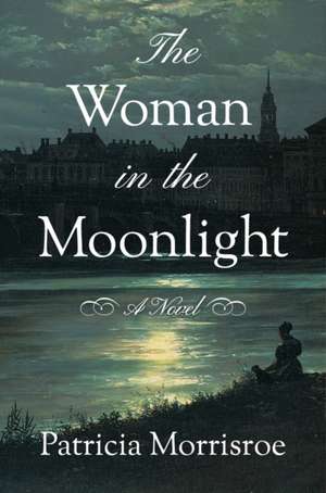 The Woman in the Moonlight de Patricia Morrisroe