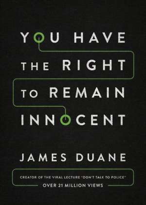 You Have the Right to Remain Innocent de James Duane