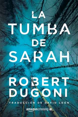 La Tumba de Sarah de Robert Dugoni