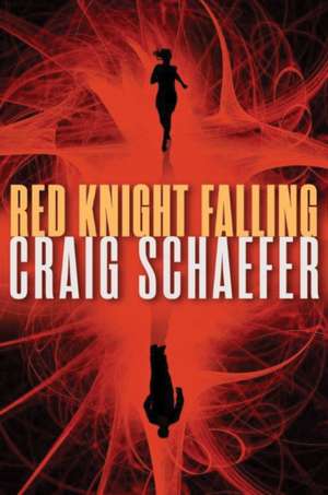 Red Knight Falling de Craig Schaefer