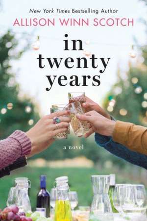 In Twenty Years de Allison Winn Scotch