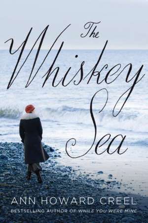 The Whiskey Sea de Ann Howard Creel