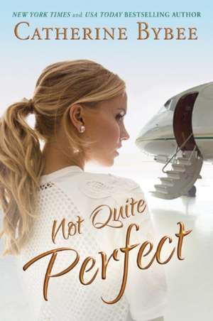 Not Quite Perfect de Catherine Bybee