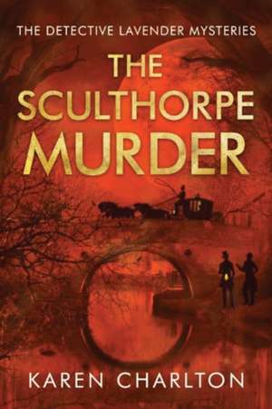 The Sculthorpe Murder de Karen Charlton