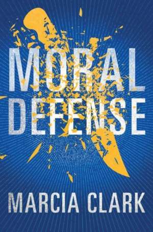 Moral Defense de Marcia Clark