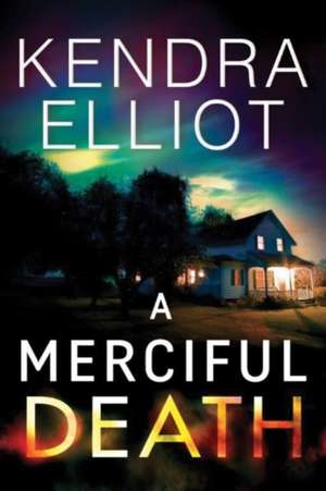 A Merciful Death de Kendra Elliot