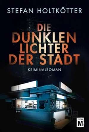 Die dunklen Lichter der Stadt de Stefan Holtkötter