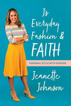 J's Everyday Fashion and Faith de Jeanette Johnson