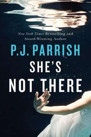 She's Not There de P.J. Parrish