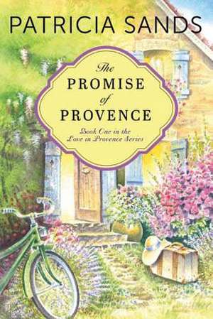 The Promise of Provence de Patricia Sands