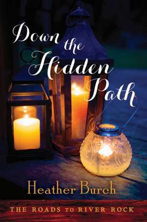 Down the Hidden Path de Heather Burch