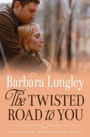 The Twisted Road to You de Barbara Longley