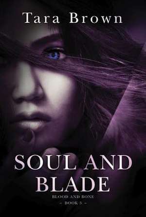 Soul and Blade de Tara Brown