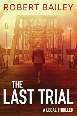 The Last Trial de Robert Bailey