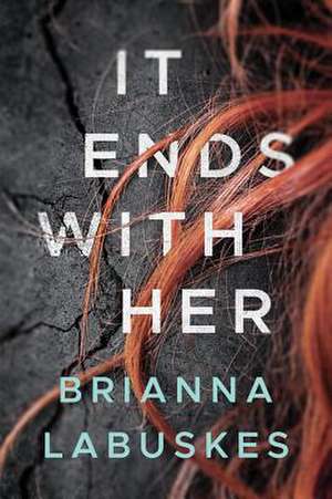 It Ends with Her de Brianna Labuskes