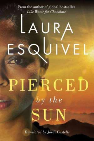 Pierced by the Sun de Laura Esquivel