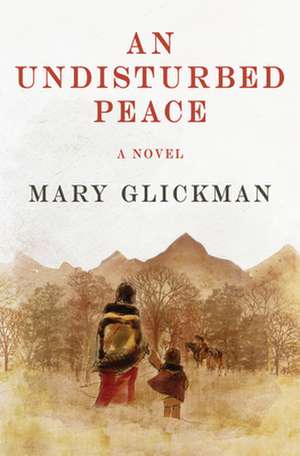 An Undisturbed Peace de Mary Glickman