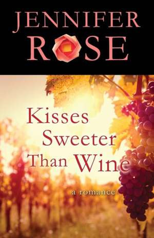 Kisses Sweeter Than Wine de Jennifer Rose