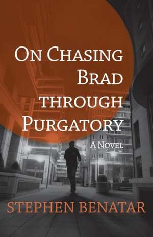 On Chasing Brad Through Purgatory de Stephen Benatar