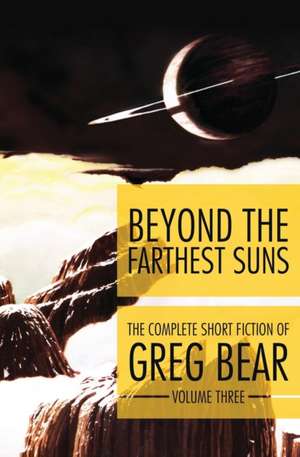 Beyond the Farthest Suns de Greg Bear