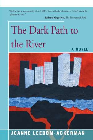 The Dark Path to the River de Joanne Leedom-Ackerman