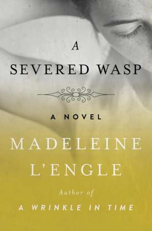 A Severed Wasp de Madeleine L'Engle