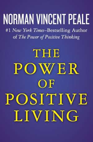 The Power of Positive Living de Norman Vincent Peale