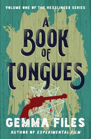 A Book of Tongues de Gemma Files