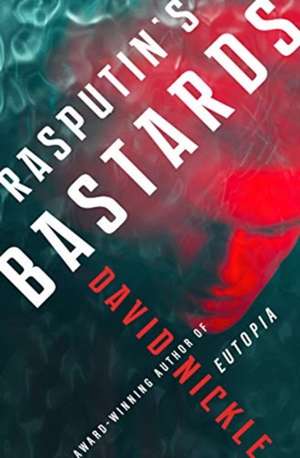 Rasputin's Bastards de David Nickle