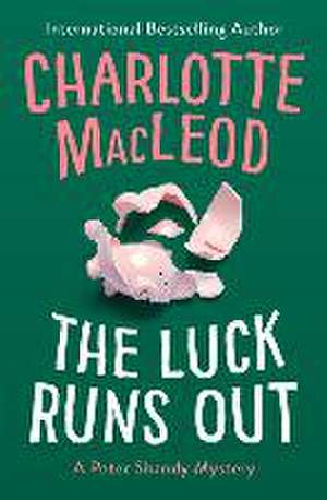 The Luck Runs Out de Charlotte Macleod