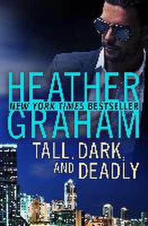 Tall, Dark, and Deadly de Heather Graham