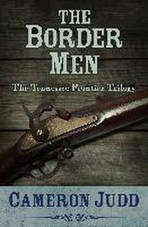 The Border Men de Cameron Judd