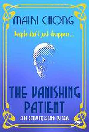 The Vanishing Patient de Mairi Chong