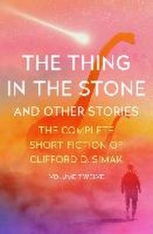 The Thing in the Stone de Clifford D. Simak