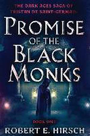 Promise of the Black Monks de Robert E. Hirsch