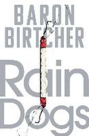 Rain Dogs de Baron Birtcher