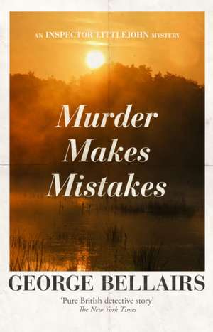 Murder Makes Mistakes de George Bellairs