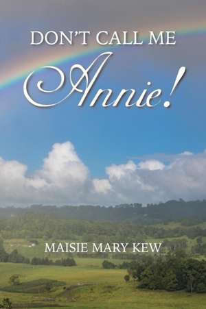 Don't Call Me Annie! de Maisie Mary Kew