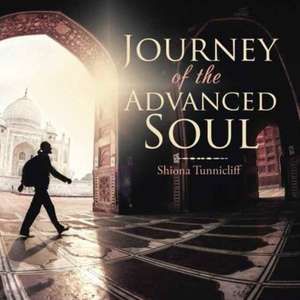 Journey of the Advanced Soul de Shiona Tunnicliff