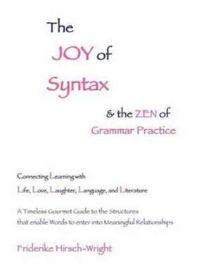 The Joy of Syntax and the Zen of Grammar Practice de Friderike Hirsch-Wright