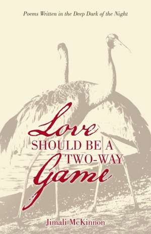 Love Should Be a Two-Way Game de Jimali McKinnon