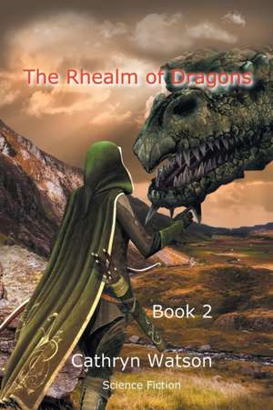 The Rhealm of Dragons de Cathryn Watson