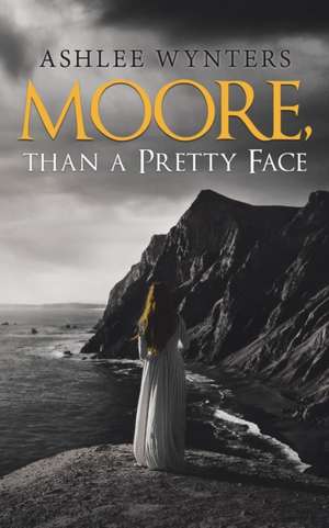 Moore, Than a Pretty Face de Ashlee Wynters