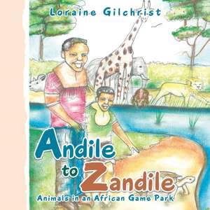 Andile to Zandile de Loraine Gilchrist