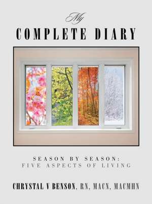 My Complete Diary de Chrystal V. Benson Rn Macn Macmhn